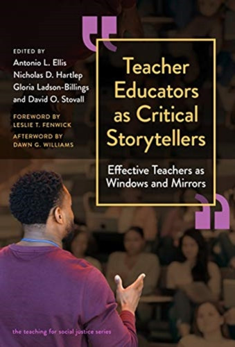 Teacher Educators as Critical Storytellers : Effective Teachers as Windows and Mirrors