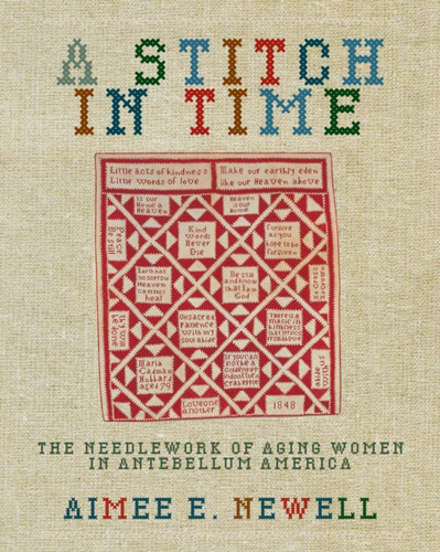 A Stitch in Time : The Needlework of Aging Women in Antebellum America