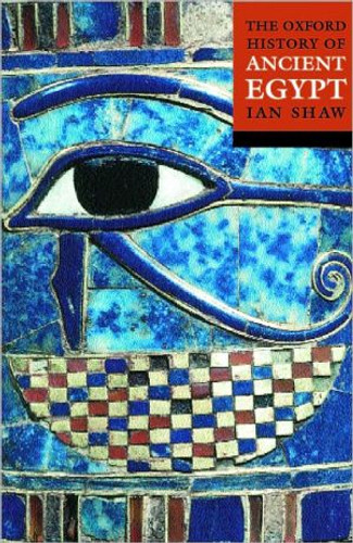 The Oxford History of Ancient Egypt by Ian (Lecturer in Egyptian Archaeology at the University of Liverpool) Shaw (Author)