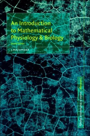 An Introduction to Mathematical Physiology and Biology by J. (Adjunct Professor, University of Adelaide) Mazumdar (Author)
