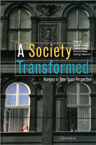 A Society Transformed Edited By Rudolf (Professor of Sociology and former Rector, Budapest University of Economics) Andorka