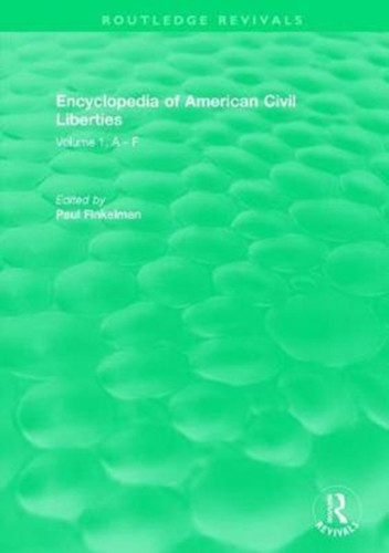Routledge Revivals: Encyclopedia of American Civil Liberties (2006) : Volume 1, A - F