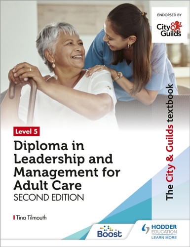 The City & Guilds Textbook Level 5 Diploma in Leadership and Management for Adult Care: Second Edition