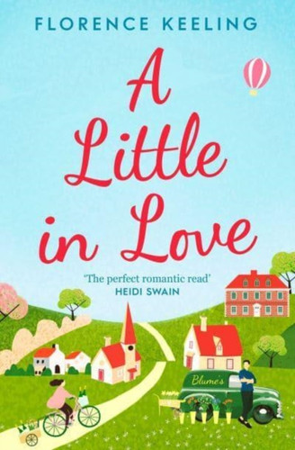 A Little in Love : 'The perfect romantic read' HEIDI SWAIN, Sunday Times Bestselling author