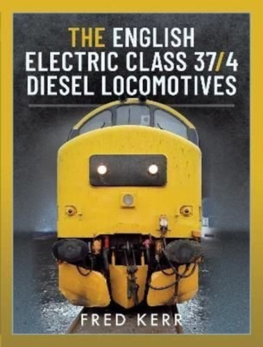 The English Electric Class 37/4 Diesel Locomotives The English Electric Class 37/4 Diesel Locomotives