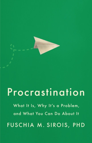 Procrastination: What It Is, Why It's a Problem, and What You Can Do About It