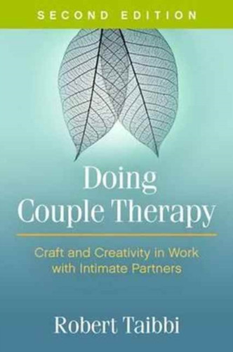 Doing Couple Therapy, Second Edition: Craft and Creativity in Work with Intimate Partners