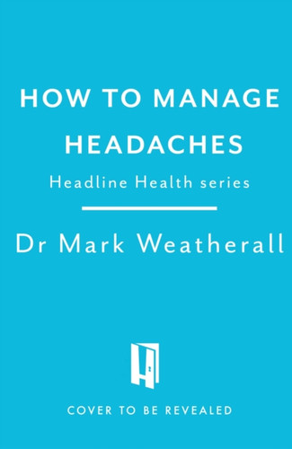 How to Manage Headaches (Headline Health series)