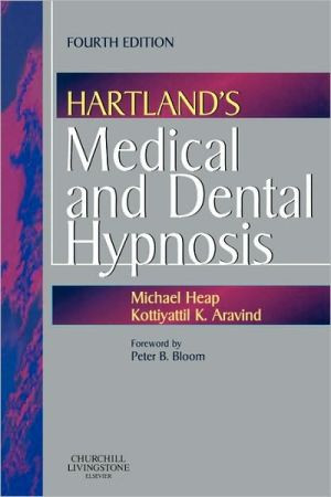 Hartland's Medical and Dental Hypnosis by Michael, BSc, MSc, PhD (Clinical Psychologist, Wathwood Hospital, Rotherham, UK) Heap (Author)