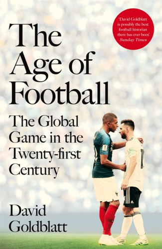 Age of Football: The Global Game in the Twenty-first Century