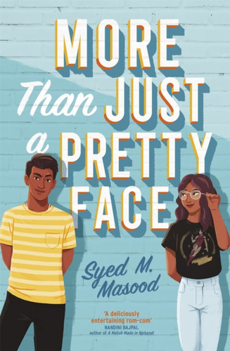 More Than Just a Pretty Face : A gorgeous romcom perfect for fans of Sandhya Menon and Jenny Han