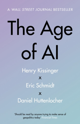 The Age of AI : And Our Human Future