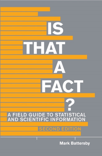Is That A Fact? : A Field Guide to Statistical and Scientific Information