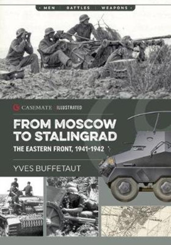From Moscow to Stalingrad : The Eastern Front, 1941-1942