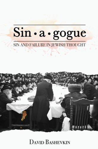 Sin*a*gogue : Sin & Failure in Jewish Thought