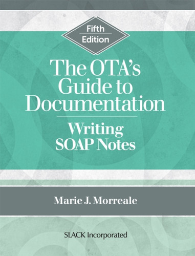 The OTA’s Guide to Documentation: Writing SOAP Notes