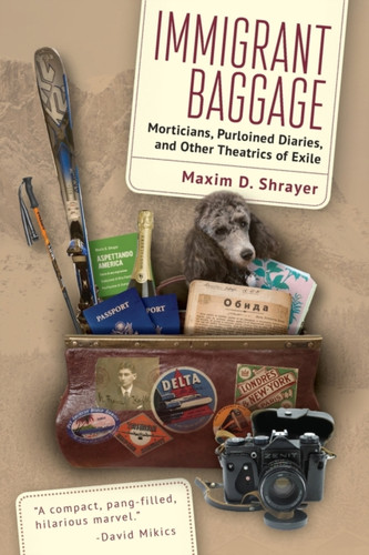 Immigrant Baggage : Morticians, purloined diaries, and other theatrics of exile