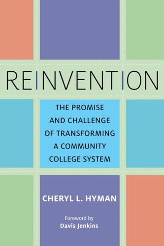 Reinvention: The Promise and Challenge of Transforming a Community College System