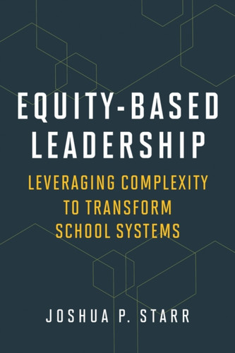 Equity-Based Leadership: Leveraging Complexity to Transform School Systems