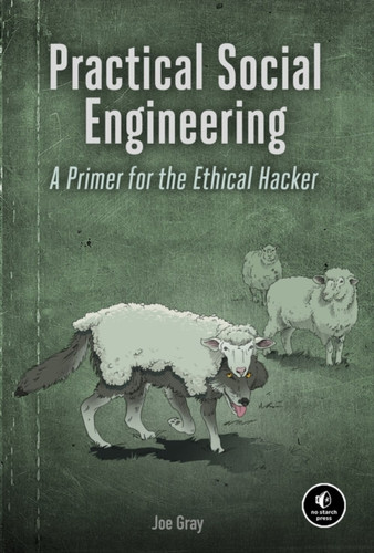 Practical Social Engineering : A Primer for the Ethical Hacker