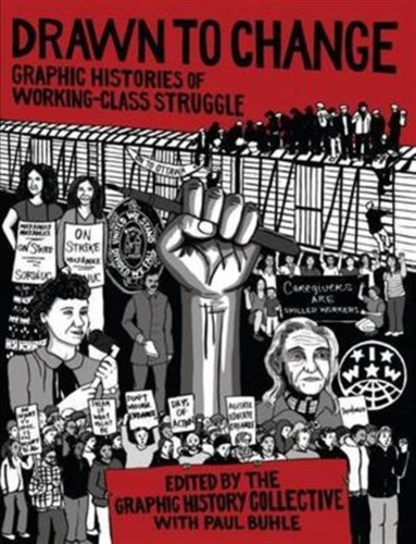 Drawn to Change : Graphic Histories of Working-Class Struggle