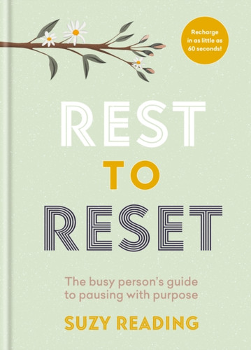 Rest to Reset : The busy person's guide to pausing with purpose