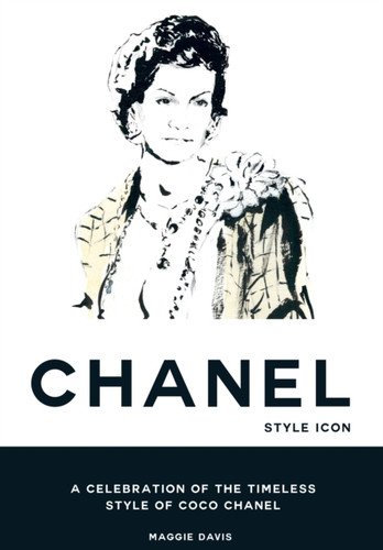 Coco Chanel: Style Icon : A Celebration of the Timeless Style of Coco Chanel