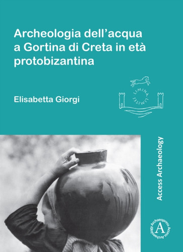 Archeologia dell'acqua a Gortina di Creta in eta protobizantina