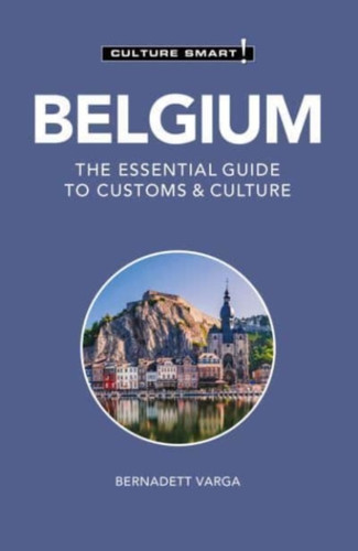 Belgium - Culture Smart! : The Essential Guide to Customs & Culture