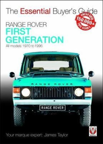 Range Rover - First Generation Models 1970 to 1996: The Essential Buyer’s Guide