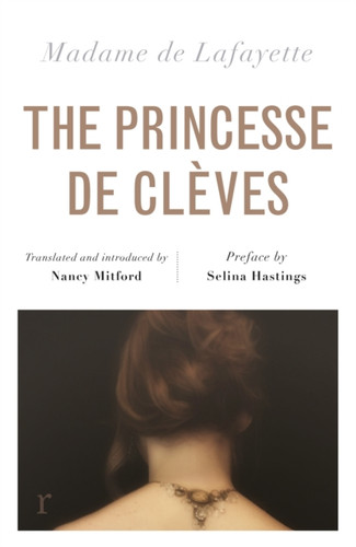 The Princesse de Cleves (riverrun editions): Nancy Mitford's sparkling translation of the famous French classic in a beautiful new edition