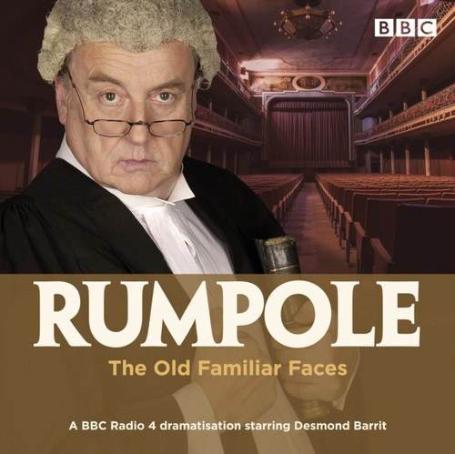 Rumpole and the Old Familiar Faces : A BBC Radio 4 full-cast dramatisation