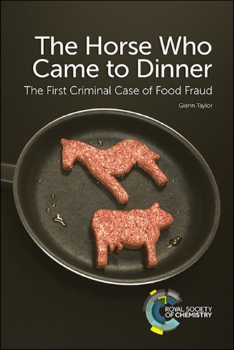 The Horse Who Came to Dinner : The First Criminal Case of Food Fraud