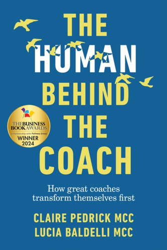 The Human Behind the Coach: How great coaches transform themselves first