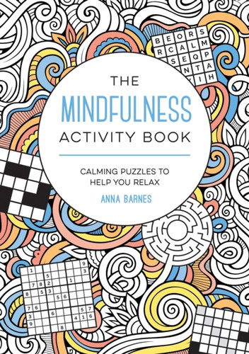 The Mindfulness Activity Book : Calming Puzzles to Help You Relax