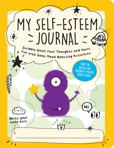 My Self-Esteem Journal : Scribble Down Your Thoughts and Have Fun with Some Mood-Boosting Activities