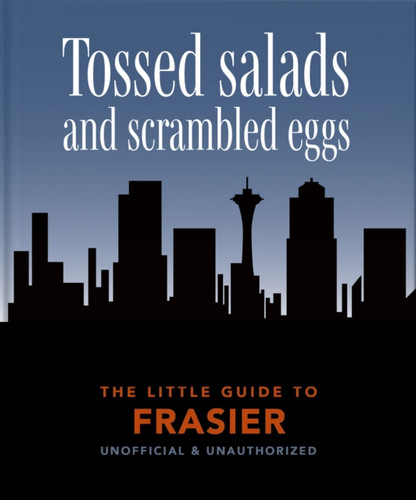 The Little Guide to Frasier : Tossed salads and scrambled eggs