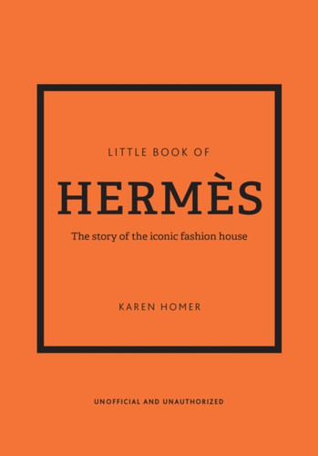 Little Book of Hermes: The story of the iconic fashion house