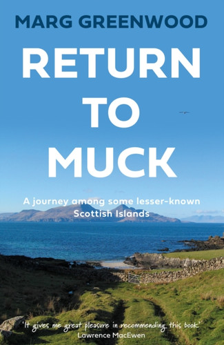 Return to Muck: A journey among some lesser-known Scottish Islands