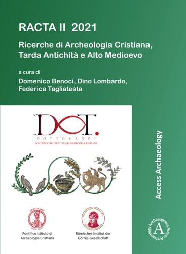 RACTA II 2021: Ricerche di Archeologia Cristiana, Tarda Antichita e Alto Medioevo : II Colloquio Internazionale tra dottorandi e dottori di ricerca: Roma, 1-3 febbraio 2021