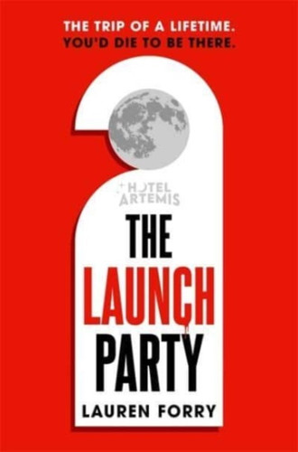 The Launch Party : The ultimate locked room mystery set in the first hotel on the moon