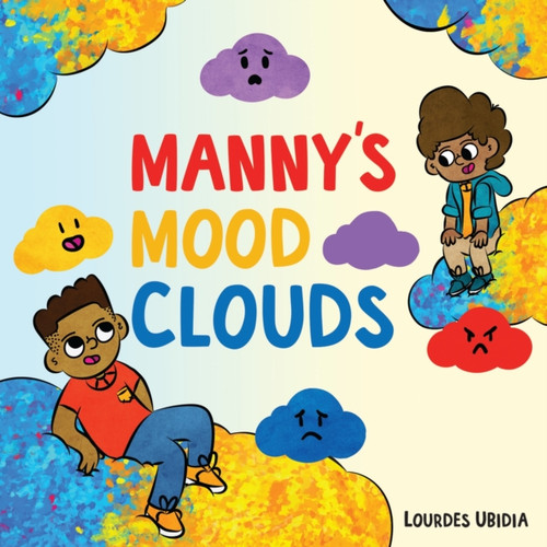 Manny's Mood Clouds : A Story about Moods and Mood Disorders