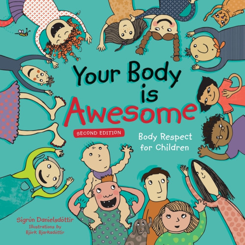 Your Body is Awesome (2nd edition) : Body Respect for Children Your Body is Awesome (2nd edition) : Body Respect for Children