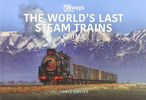 THE WORLD'S LAST STEAM TRAINS: CHINA THE WORLD'S LAST STEAM TRAINS: CHINA