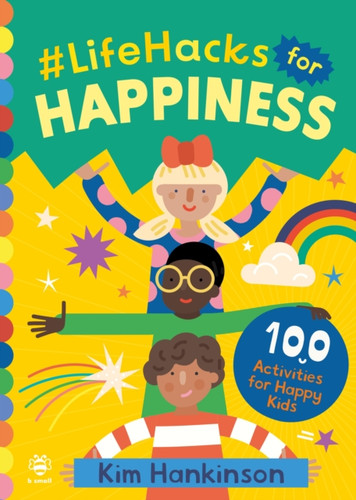 #LifeHacks for Happiness : 100 Activities for Happy Kids