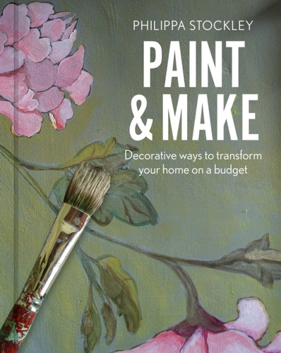 Paint & Make: Decorative and eco ways to transform your home