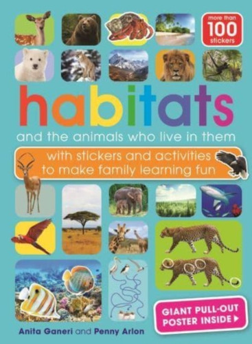 Habitats and the animals who live in them : with stickers and activities to make family learning fun