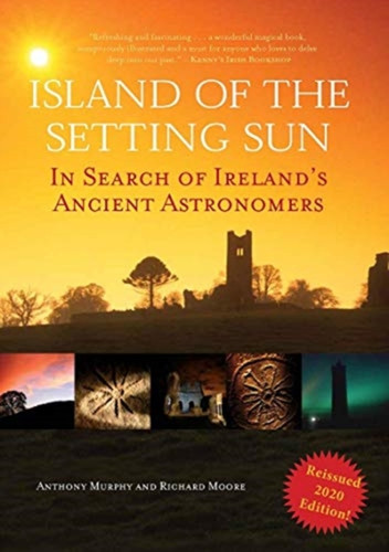 Island of the Setting Sun : In Search of Ireland's Ancient Astronomers