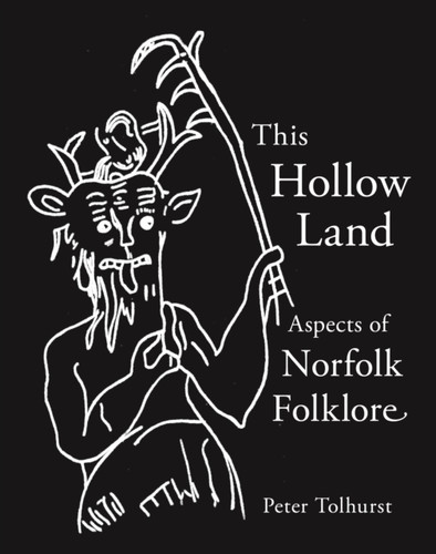 This Hollow Land: Aspects of Norfolk Folklore