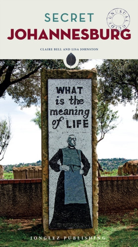 Secret Johannesburg Guide: A guide to the unusual and unfamiliar